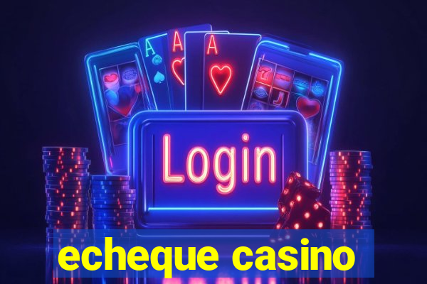 echeque casino