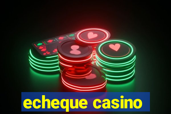 echeque casino