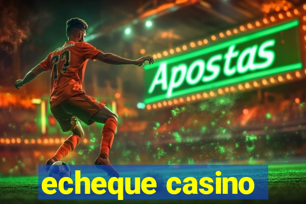 echeque casino