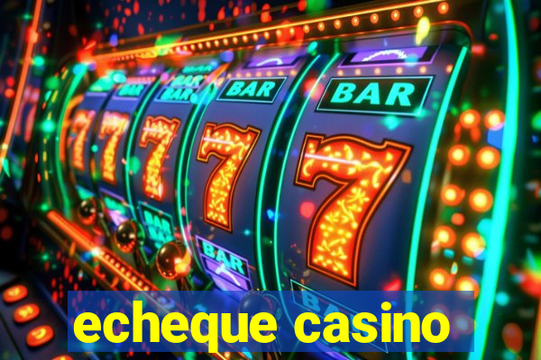 echeque casino