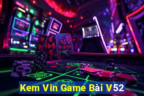 Kem Vin Game Bài V52