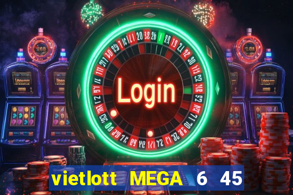 vietlott MEGA 6 45 Kết Quả Chủ Nhật