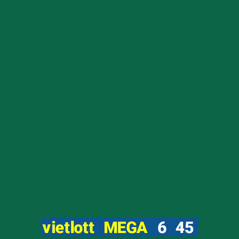 vietlott MEGA 6 45 Kết Quả Chủ Nhật