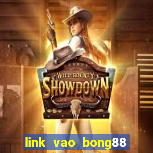 link vao bong88 khong bi chan