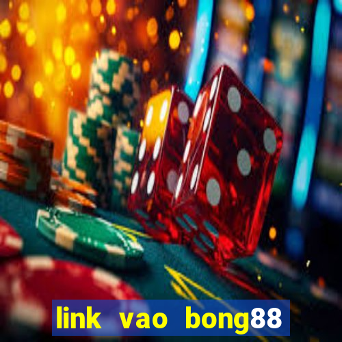 link vao bong88 khong bi chan