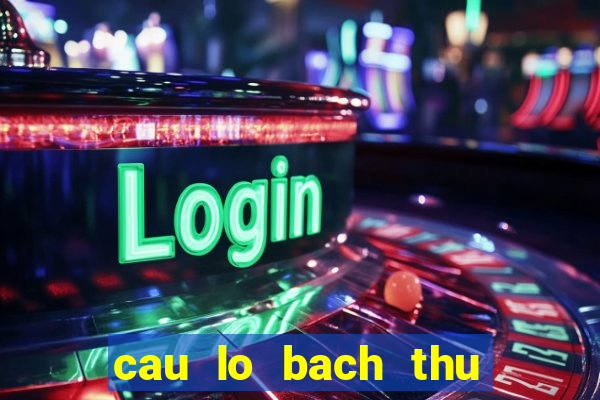 cau lo bach thu khung 3 ngay