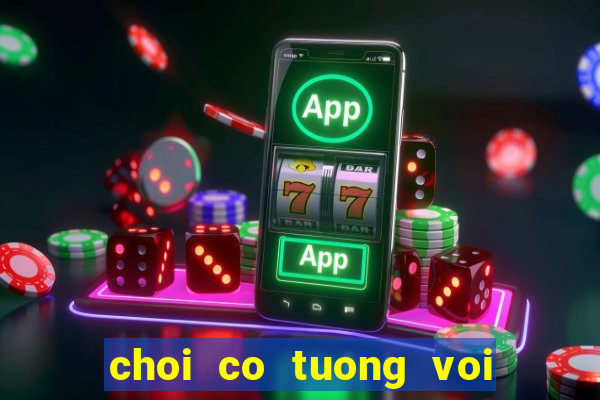 choi co tuong voi may tinh mien phi