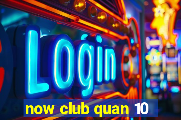 now club quan 10