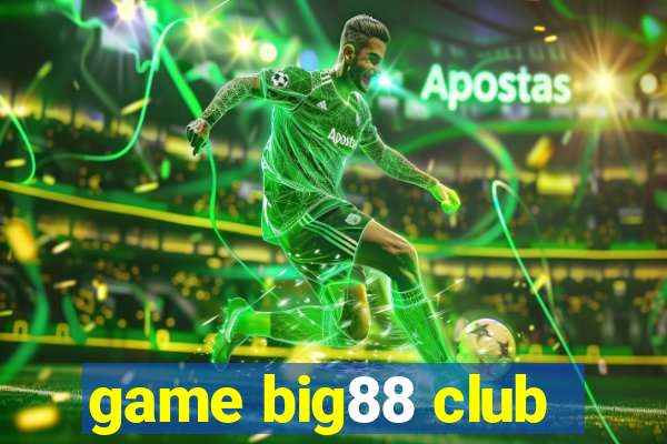 game big88 club