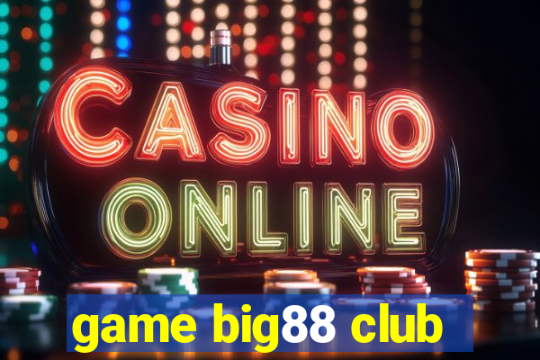 game big88 club