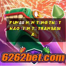 Fun88 nền tảng thể thao điện tử TransAsia