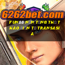 Fun88 nền tảng thể thao điện tử TransAsia