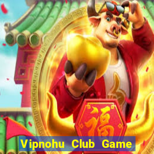 Vipnohu Club Game Bài Cào