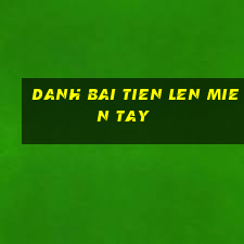 danh bai tien len mien tay