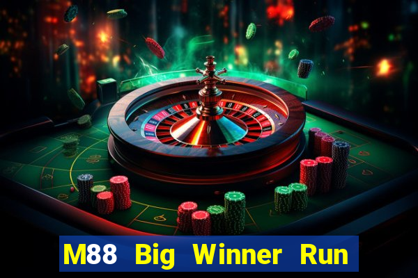 M88 Big Winner Run Nhanh Phiên bản mới nhất