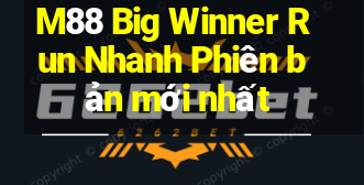 M88 Big Winner Run Nhanh Phiên bản mới nhất