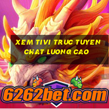 xem tivi truc tuyen chat luong cao