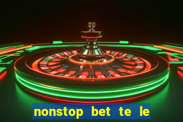 nonstop bet te le nhe luon