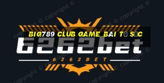 Big789 Club Game Bài Tứ Sắc