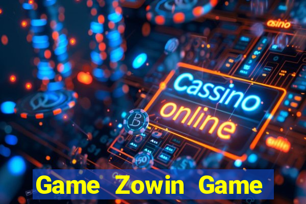 Game Zowin Game Bài Hot Nhất Hiện Nay