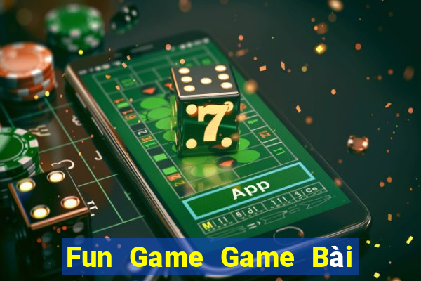 Fun Game Game Bài Chơi Với Bạn Bè