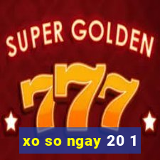 xo so ngay 20 1