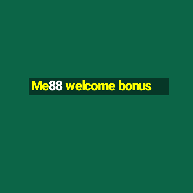 Me88 welcome bonus