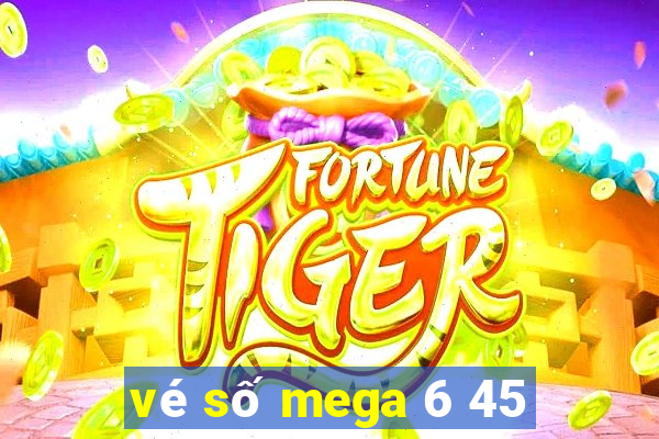 vé số mega 6 45