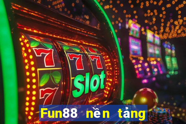 Fun88 nền tảng giải trí bắn cá