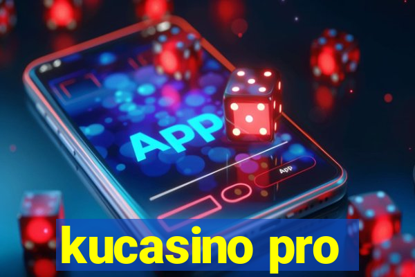 kucasino pro