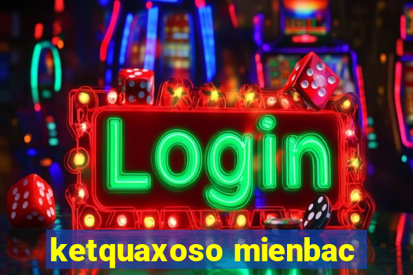 ketquaxoso mienbac