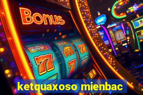 ketquaxoso mienbac