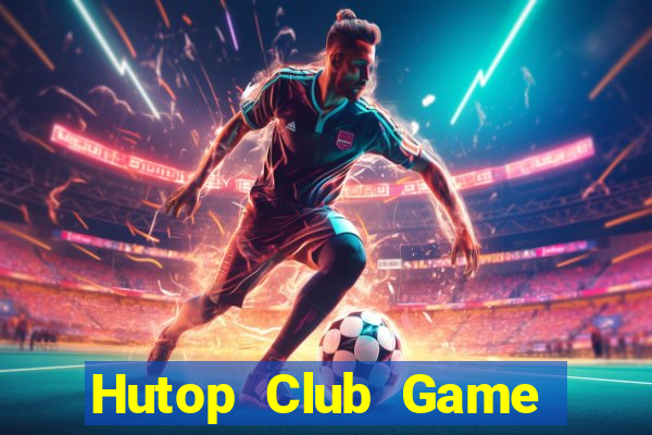 Hutop Club Game Bài Dubai