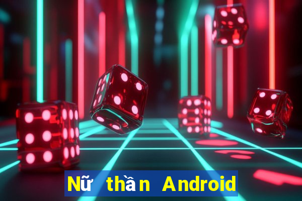 Nữ thần Android Nổ Kim Hoa