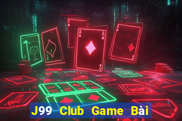 J99 Club Game Bài Nổ Hũ Uy Tín