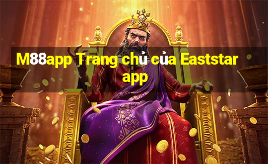 M88app Trang chủ của Eaststar app