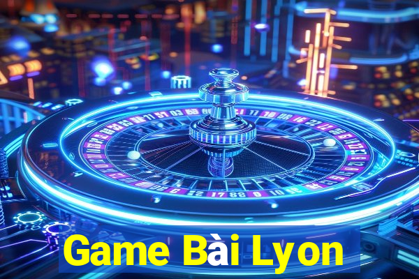 Game Bài Lyon