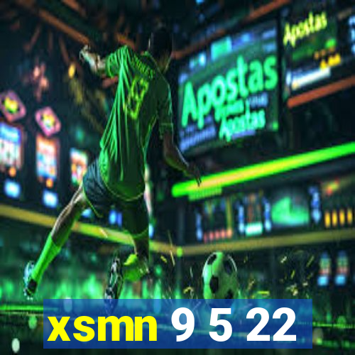 xsmn 9 5 22