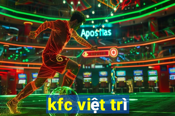 kfc việt trì