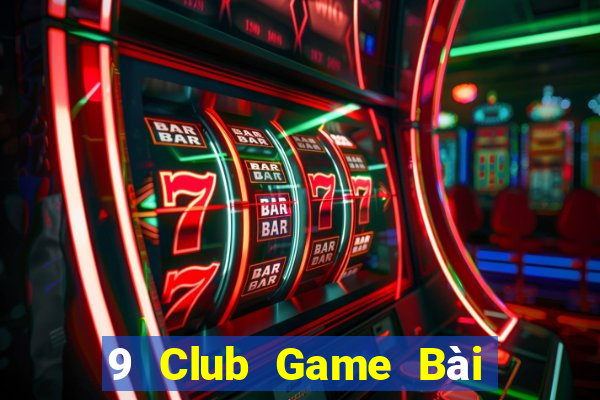 9 Club Game Bài B52 Đổi Thưởng