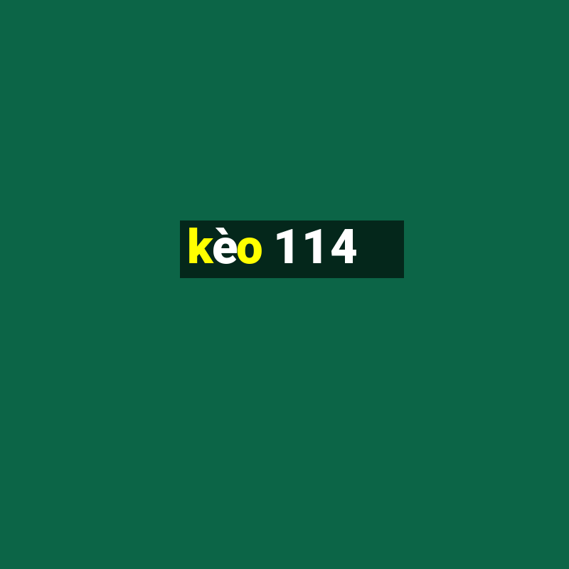 kèo 1 1 4