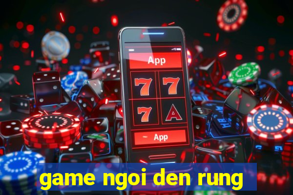 game ngoi den rung