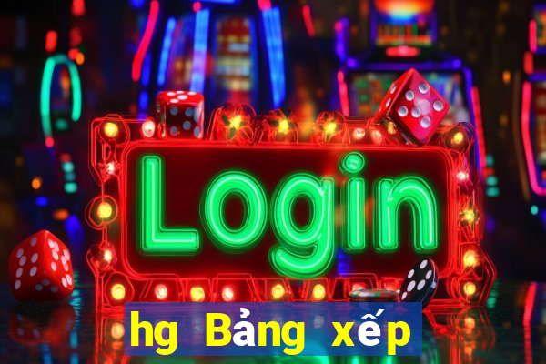 hg Bảng xếp hạng Cash