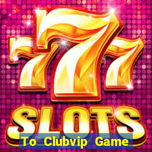 To Clubvip Game Bài 88Vin