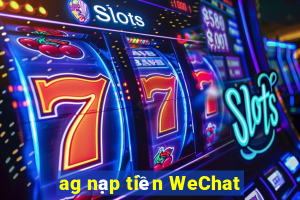 ag nạp tiền WeChat