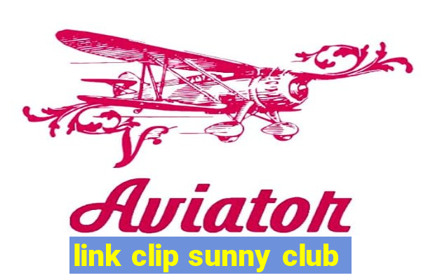 link clip sunny club