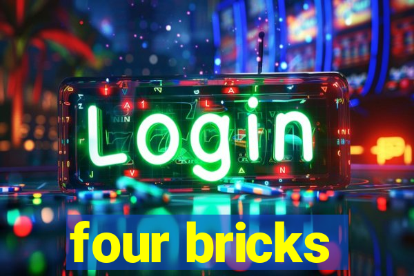 four bricks