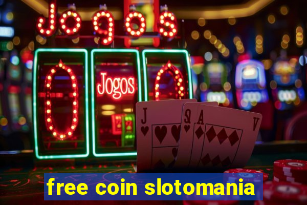 free coin slotomania