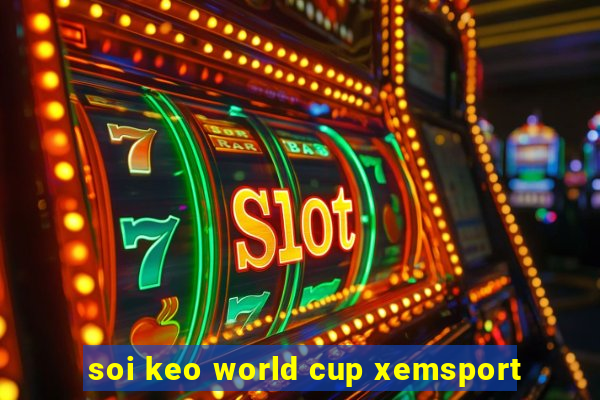 soi keo world cup xemsport