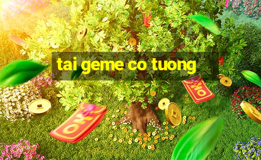 tai geme co tuong